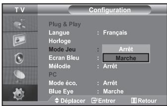 T V Configuration Plug & Play Langue : Français Horloge Mode Jeu : Arrêt Ecran Bleu : Marche Mélodie : Arrêt PC Mode éco. : Arrêt Blue Eye : Marche Déplacer Entrer Retour