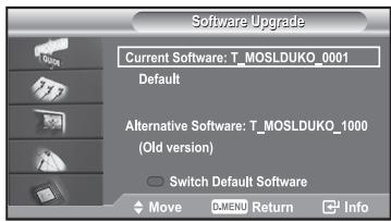 Software Upgrade Current Software: T_MOSLDUKO_0001 Default Alternative Software: T_MOSLDUKO_1000 (Old version) Switch Default Software Move DMENU Return Info