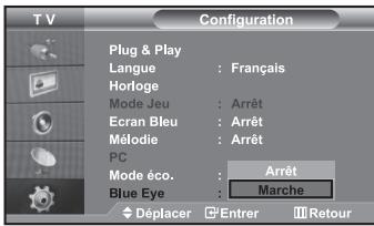 T V Configuration Plug & Play Langue : Français Horloge Mode Jeu : Arrêt Ecran Bleu : Arrêt Mélodie : Arrêt PC Mode éco. : Arrêt Blue Eye : Marche Déplacer Entrer Retour