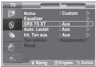TV Modus : Custom ▷ Equalizer ▷ SRS TS XT : Aus ▷ Auto. Lautst : Aus ▷ Int. Ton aus : Aus ▷ Ton wählen : Hauptsender ▷ Reset Navig Eingabe Zurück
