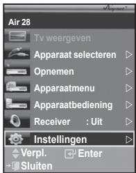 Air 28 Tv weergeven Apparaat selecteren Opnemen Apparaatmenu Apparaatbediening Receiver : Uit Instellingen Verpl. Enter Sluiten