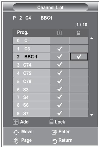 Channel List P 2 C4 BBC1 1 / 10 Prog. 0 C-- 1 C3 ✓ 2 BBC 1 ✓ ✓ 3 C74 ✓ 4 C75 ✓ 5 C76 ✓ 6 S3 ✓ 7 S4 ✓ 8 S6 ✓ 9 S7 ✓ Add Lock Move Enter Page Return