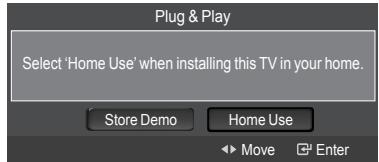 Plug & Play Select 'Home Use' when installing this TV in your home. Store Demo Home Use Move Enter