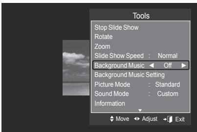 Tools Stop Slide Show Rotate Zoom Slide Show Speed : Normal Background Music Off Background Music Setting Picture Mode : Standard Sound Mode : Custom Information Move Adjust Exit