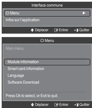Interface commune CI Menu Infos sur l'application Déplacer Entrer Quitter CI Menu Main menu Module information Smart card information Language Software Download Press Ok to select, or Exit to quit. Déplacer Entrer Quitter