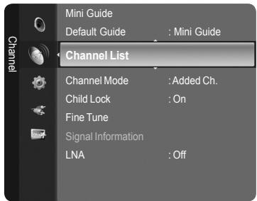 Channel Mini Guide Default Guide : Mini Guide Channel List Channel Mode : Added Ch. Child Lock : On Fine Tune Signal Information LNA : Off