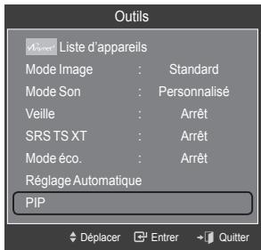 Outils Liste d'appareils Mode Image : Standard Mode Son : Personnalisé Veille : Arrêt SRS TS XT : Arrêt Mode éco. : Arrêt Réglage Automatique PIP Déplacer Entrer Quitter