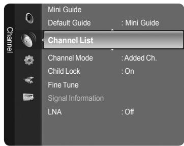 Channel Mini Guide Default Guide : Mini Guide Channel List Channel Mode : Added Ch. Child Lock : On Fine Tune Signal Information LNA : Off