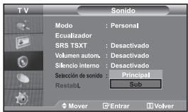 TV Sonoido Modo : Personal Ecualizador SRS TSXT : Desactivado Volumen autom. : Desactivado Silencio interno : Desactivado Selección de sonido : Principal RestabL Sub Mover Entrar Volver