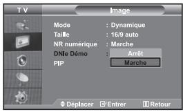 TV Mode : Dynamique Taille : 16/9 auto NR numérique : Marche DNIè Demo : Arrêt PIP Marche Déplacer Entrer Retour