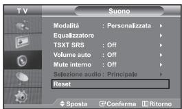 TV Suono Modalità : Personalizzata Equalizzatore TSXT SRS : Off Volume auto : Off Mute interno : Off Sezione audio : Principale Reset Sposta Conferma Ritorno