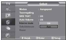 TV Modus : Aangepast Toonregeling SRS TSXT : Uit Auto Volume : Uit Interne mute : Uit Geluidskeuze : Aan Reset VerpL Enter Terug