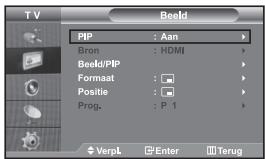 TV Beld PIP : Aan Bron : HDMI Beeld/PIP Format : Positie : Prog. : P 1 VerpL Enter Terug