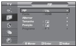 TV PIP PIP : Lig. Fonte : HDMI Alternar Tamanho : Posição : Programa : P 1 Mover Enter Voltar