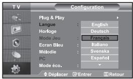 TV Configuration Plug & Play Langue : English Horloge : Deutsch Mode Jeu : Français Ecran Bleu : Italiano Métodie : Svenska PC : Español Mode éco. : Déplacer Entrer Retour
