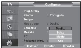 T V Configurar Plug & Play Idioma : Português Tempo Modo Jogo : Deslig. Ecrà azul : Deslig. Melodia : Baixa PC : Médio Poupança energ. : Alto Mover Enter Voltar