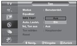 TV Ton Modus : Benutzerdef. Equalizer SRS TSXT : Aus Auto. Laufst. : Ein Int. Ton aus : Aus Ton wählen : Hauptsender Reset Navig. Eingabe Zurück