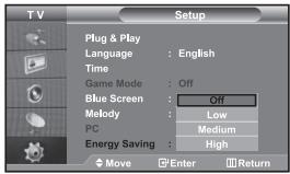 T V Setup Plug & Play Language : English Time Game Mode : Off Blue Screen : Off Melody : Low PC Medium Energy Saving : High Move Enter Return