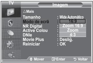 Imagem Mais Tamanho : Wide Automático Modo de ecrã : 16:9 NR Digital : Zoom 16:9 Active Colou : Zoom DNle : 4:3 Movie Plus : Deslig. Reiniciar : OK Mover Enter Voltar