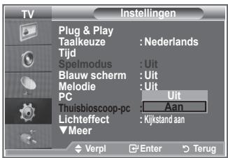 TV Plug & Play Taalkeuze : Nederlands Tijd Spelmodus : Uit Blauw scherm : Uit Melodie : Uit PC Uit Thuisbioscoop-pc : Aan Lichteffect : Kijksstand aan ▼Meer Verpl Enter Terug
