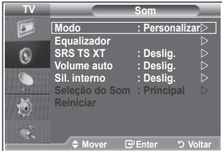 TV SOM Modo : Personalizar> Equalizador SRS TS XT : Deslig. Volume auto : Deslig. Sil. interno : Deslig. Seleção do Som : Principal Reiniciar Mover Enter Voltar