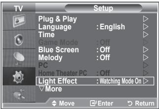 TV Setup Plug & Play Language : English Time Game Mode : Off Blue Screen : Off Melody : Off PC Home Theater PC : Off Light Effect : Watching Mode On > More Move Enter Return