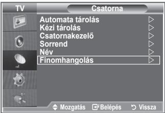 TV Csatorna Automata tárolás Kézi tárolás Csatornakezelő Sorrend Név Finomhangolás Mozgatás Belépés Vissza