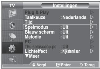 TV Plug & Play Taalkeuze : Nederlands Tijd Spelmodus : Uit Blauw scherm : Uit Melodie : Uit PC Thuisbloscoop-pc : Uit Lichteffect : Kijkstand aan ▼Meer Verpl Enter Terug