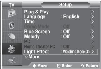 TV Setup Plug & Play Language : English Time Game Mode : Off Blue Screen : Off Melody : Off PC Home Theater PC : Off Light Effect : Watching Mode On > More Move Enter Return