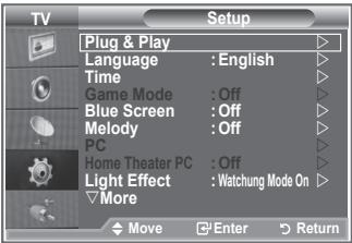 TV Setup Plug & Play Language : English Time Game Mode : Off Blue Screen : Off Melody : Off PC Home Theater PC : Off Light Effect : Watchung Mode On More Move Enter Return