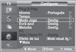 TV Configurar Plug & Play Idioma : Português Tempo Modo Jogo : Deslig. Ecrá azul : Deslig. Melodia : Deslig. PC Home Theater PC : Deslig. Efeito de luz : Modo visual. lig Mais Mover Enter Voltar