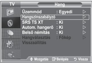 TV Hang Üzemmód : Egyedi Hangszínszabályó SRS TS XT : Ki Autom. hangerő : Ki Belső némitás : Ki Hangválasztás : Főkép Visszaállítás Mozgatás Belépés Vissza
