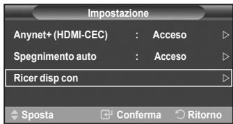 Impostazione Anynet+ (HDMI-CEC) : Acceso Spegnimento auto : Acceso Ricer disp con Sposta Conferma Ritorno