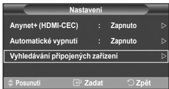 Nastavení Anynet+ (HDMI-CEC) : Zapnuto Automatické vypnutí : Zapnuto Vyhledávání připojených zařízení Posunutí Zadat Zpět