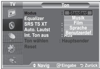 TV Modus : Standard Equalizer : Musik SRS TS XT : Film Auto. Lautst : Sprache Int. Ton aus : Benutzerdef Ton wählen : Aus Reset : Hauptsender Navig : Eingabe > Zurück