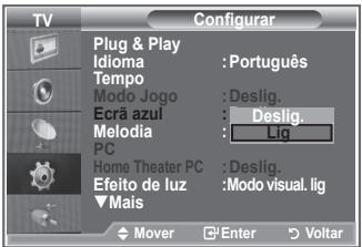 TV Configurar Plug & Play Idioma : Português Tempo Modo Jogo : Deslig. Ecrã azul : Deslig. Melodia : Lig PC Home Theater PC : Deslig. Efeito de luz : Modo visual. lig ▼ Mais Mover Enter Voltar