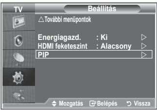 TV Beállítás További menüpontok Energiagazd. : Ki HDMI feketeszint : Alacsony PIP Mozgatás Belépés Vissza