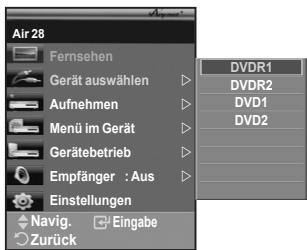 Air 28 Fernsehen Gerät auswählen Aufnehmen Menü im Gerät Gerätebetrieb Empfänger : Aus Einstellungen Navig. Zurück DVDR1 DVDR2 DVD1 DVD2