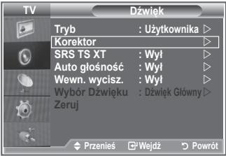 TV Dźwięk Tryb : Użytkownika ▶ Korektor ▶ SRS TS XT : Wył ▶ Auto głośność : Wył ▶ Wewn. wycisz. : Wył ▶ Wybór Dźwięku : Dzȩwęd Główny ▶ Zeruj Przenieś Wejdź Powrót