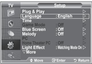 TV Setup Plug & Play Language : English Time Game Mode : Off Blue Screen : Off Melody : Off PC Home Theater PC : Off Light Effect : Watching Mode On More Move Enter Return