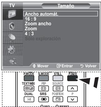 TV Tamaño Ancho automat. 16 : 9 Zoom ancho Zoom 4 : 3 Sólo exploración Mover Enrar Volver PMODE S MODE STILL PSIZE TEXT/MIX PIP SOURCE DUAL SRS POSITION P I-II RESET RESET