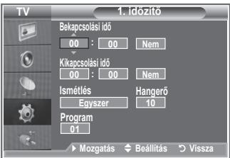 TV 1. időzítő Bekapcsolási idő 00 : 00 Nem Kikapcsolási idő 00 : 00 Nem Ismétlés Egyszer Hangerő 10 Program 01 Mozgatás Beálítás Vissza