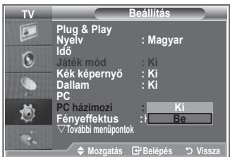 TV Plug & Play Nyelv : Magyar Idő Jaték mód : Ki Kék képernyő : Ki Dallam : Ki PC PC házimozi : Ki Fényeffektus : Be ∇ fovábbi menüpontok Mozgatás ▶ Belépés ▶ Vissza