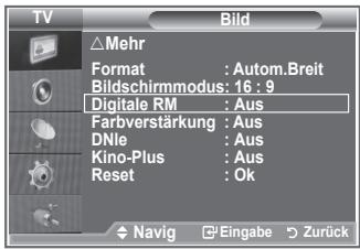 TV Bild △Mehr Format : Autom.Breit Bildschirmmodus: 16 : 9 Digitale RM : Aus Farbverstärkung : Aus DNle : Aus Kino-Plus : Aus Reset : Ok Navig Eingabe Zurück