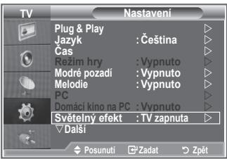 TV Nastavení Plug & Play Jazyk : Čeština Cas Rezim hry : Vypnuto Modré pozadí : Vypnuto Melodie : Vypnuto PC Domáci kino na PC : Vypnuto Světelný efekt : TV zapnuta Další Posunuti Žadat Zpět