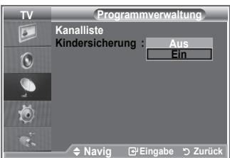 Programmverwaltung Kanalliste Kindersicherung : Aus Ein Navig Eingabe Zurück