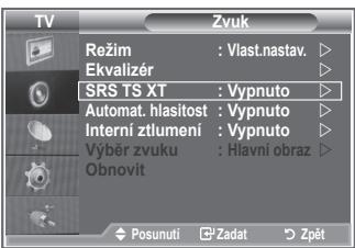 TV Zvuk Režim : Vlast.nastav. Ekvalizér SRS TS XT : Vypnuto Automat. hlasítost : Vypnuto Interní ztlumení : Vypnuto Výběr zvuku : Hlavní obraz Obnovit Posunuti Žadat Zpět