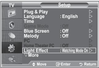 TV Setup Plug & Play Language : English Time Game Mode : Off Blue Screen : Off Melody : Off PC Home Theater PC : Off Light Effect : Watching Mode On > More Move Enter Return