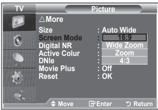 TV Picture △More Size : Auto Wide Screen Mode : 16:9 Digital NR : Wide Zoom Active Color : Zoom DNle : 4:3 Movie Plus : Off Reset : OK Move Enter Return