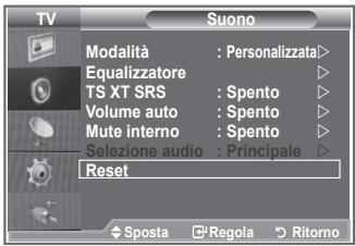TV Suono Modalità : Personalizzata> Equalizzatore TS XT SRS : Spento Volume auto : Spento Mute interno : Spento Selezione audio : Principale Reset Sposta Regola Ritorno